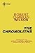 The Chronoliths by Robert Charles Wilson