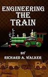 Engineering The Train (Explorations in Creativity Book 4)