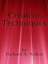 Creative Techniques (Explorations in Creativity Book 3) Creative Techniques (Explorations in Creativity Book 3)