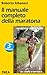 Il manuale completo della maratona by Roberto Albanesi