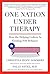 One Nation Under Therapy by Christina Hoff Sommers One Nation Under Therapy by Christina Hoff Sommers