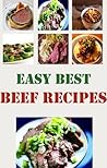 Easy Best Beef Recipes (Favorite Recipe Series With Pictures Book 1) Easy Best Beef Recipes (Favorite Recipe Series With Pictures Book 1)