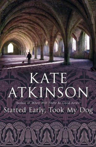 Started Early, Took My Dog: A Jackson Brodie Novel
