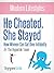 He Cheated, She Stayed: How...