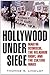 Hollywood Under Siege by Thomas R. Lindlof