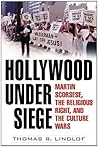 Book cover for Hollywood Under Siege: Martin Scorsese, the Religious Right, and the Culture Wars