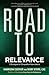 Road to Relevance: 5 Strate...