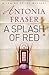 A Splash of Red by Antonia Fraser