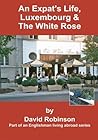 An Expat's Life, Luxembourg & The White Rose
