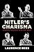 Hitler's Charisma by Laurence Rees Hitler's Charisma by Laurence Rees