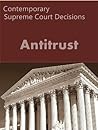 Antitrust: Contemporary US Supreme Court Decisions (LandMark Case Law)