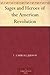 Sages and Heroes of the American Revolution by L. Carroll Judson