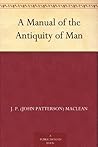 A Manual of the Antiquity of Man