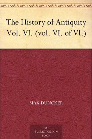 The History of Antiquity Vol. VI. (vol. VI. of VI.)