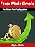 Forex Made Simple: The Ulti...