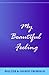 My Beautiful Feeling