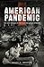 American Pandemic by Nancy K. Bristow