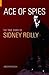 Ace of Spies: The True Story of Sidney Reilly (Revealing History (Paperback))