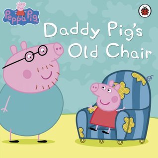 Daddy Pig's Old Chair (Peppa Pig)