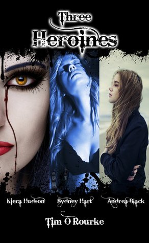 Three Heroines (Kiera Hudson, Sydney Hart & Andrea Black)