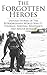 The Forgotten Heroes: Untol...