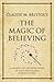 Claude M. Bristol's The Magic of Believing: A modern-day interpretation of a self-help classic (Infinite Success)