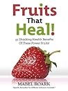 Fruits That Heal! 35 Shocking Health Benefits Of These Power Fruits! Specific Remedies For Different Ailments Included.