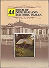 AA Book of New Zealand Historic Places by John Wilson