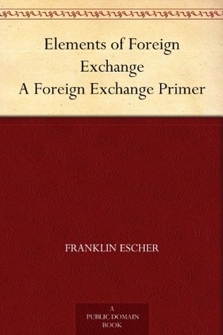 Elements of Foreign Exchange A Foreign Exchange Primer (Kindle Edition)