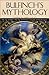 Bulfinch's Mythology (Annotated) by Thomas Bulfinch Bulfinch's Mythology (Annotated) by Thomas Bulfinch