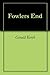 Fowlers End by Gerald Kersh
