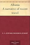 Albania: A Narrative of Recent Travel Albania: A Narrative of Recent Travel