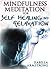 Mindfulness Meditation For Self-Healing And Relaxation