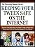 KEEPING YOUR TWEEN SAFE ON THE INTERNET by Dylan Knight