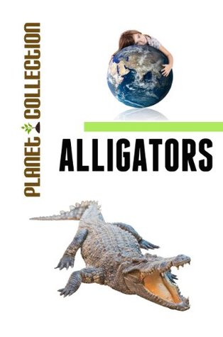 Alligators: Picture Book (Educational Children's Books Collection) - Level 2 (Planet Collection 1)