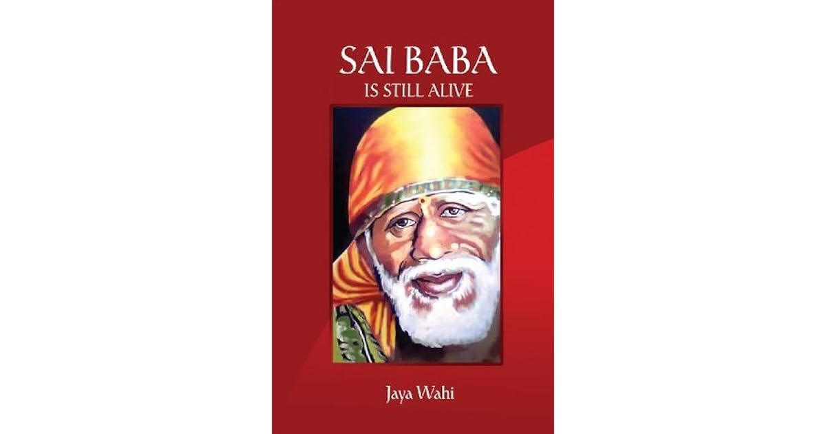 Sai Baba is Still Alive by Jaya Wahi