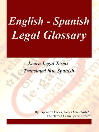 English-Spanish Legal Glossary (Learn Legal Terms Translated into Spanish Book 3)