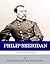 Little Phil: The Life and Career of General Philip Sheridan