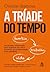 A tríade do tempo (Portuguese Edition)