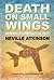 Death on Small Wings by Neville Atkinson