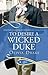 To Desire a Wicked Duke: A ...