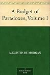 A Budget of Paradoxes, Volume I
