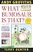 What Bumosaur is That? by Andy Griffiths What Bumosaur is That? by Andy Griffiths