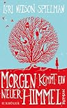 Morgen kommt ein neuer Himmel by Lori Nelson Spielman