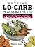 Extreme Lo-Carb Meals On The Go: Fast And Fabulous Solutions To Get You Through The Day