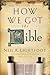 How We Got the Bible by Neil R. Lightfoot
