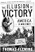 The Illusion Of Victory by Thomas Fleming The Illusion Of Victory by Thomas Fleming
