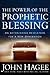 The Power of the Prophetic Blessing: An Astonishing Revelation for a New Generation