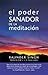 El poder sanador de la meditacion (Spanish Edition)