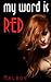 My Word Is Red  by Malbon